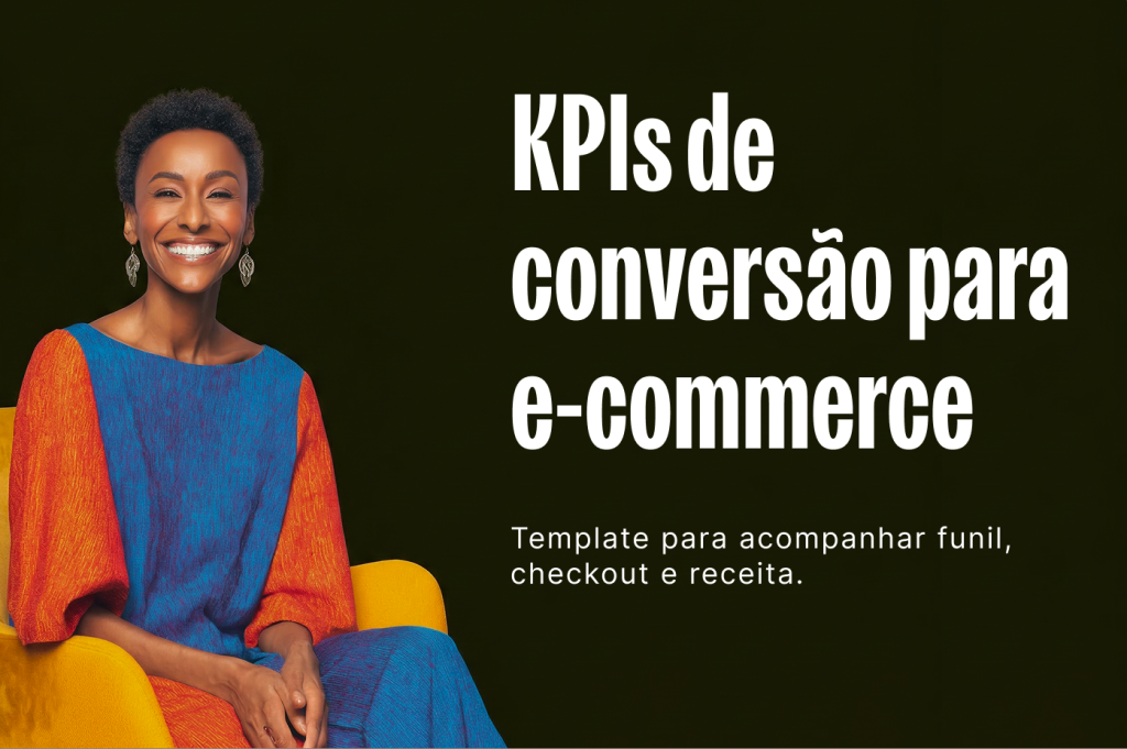 KPIs de conversão para E-commerce: planilha gratuita.